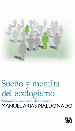 SUEÑO Y MENTIRA DEL ECOLOGISMO | 9788432313691 | ARIAS MALDONADO, MANUEL