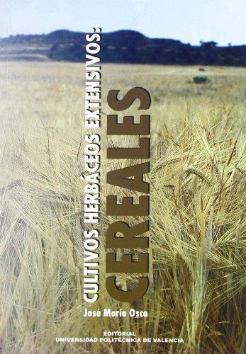 CULTIVOS HERBÁCEOS EXTENSIVOS: CEREALES | 9788483631034 | OSCA LLUCH, JOSÉ Mª