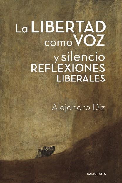 LIBERTAD COMO VOZ Y SILENCIO, LA. REFLEXIONES LIBERALES | 9788417335571 | DIZ, ALEJANDRO