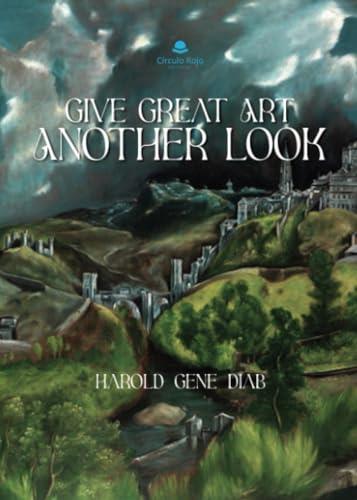 GIVE GREAT ART ANOTHER LOOK | 9788411899833 | GENE DIAB, HAROLD