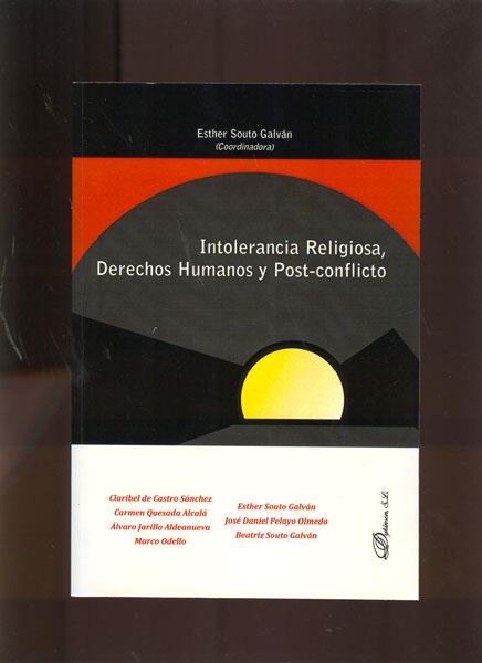 INTOLERANCIA RELIGIOSA, DERECHOS HUMANOS Y POST-CONFLICTO. | 9788498497472 | SOUTO GALVÁN, ESTHER
