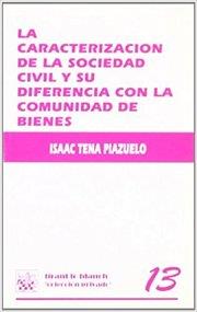 CARACTERIZACIÓN DE LA SOCIEDAD CIVIL Y SU DIFERENCIA CON LA COMUNIDAD DE BIENES | 9788480025201 | TENA PIAZUELO, ISSAC