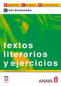 TEXTOS LITERARIOS Y EJERCICIOS. NIVEL AVANZADO | 9788466700573 | BADOS CIRIA, CONCEPCIÓN