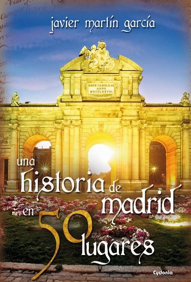 HISTORIA DE MADRID EN 50 LUGARES, UNA | 9788494381027 | MARTÍN GARCÍA, JAVIER