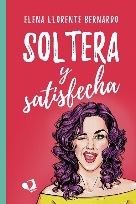 SOLTERA Y SATISFECHA | 9788418412592 | LLORENTE BERNARDO, ELENA
