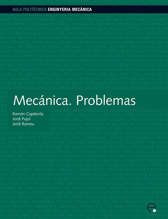MECÁNICA. PROBLEMAS | 9788483017807 | CAPDEVILA PAGÈS, RAMÓN / PUJOL GONZÁLEZ, JORDI / ROMEU GARBÍ, JORDI