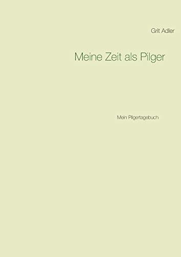 MEINE ZEIT ALS PILGER | 9783750461758 | ADLER, GRIT