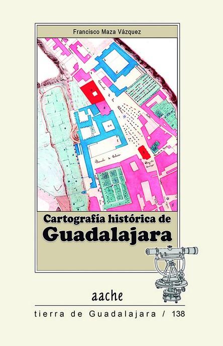 CARTOGRAFIA HISTORICA DE GUADALAJARA | 9788419813992 | MAZA VAZQUEZ, FRANCISCO