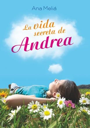 VIDA SECRETA DE ANDREA, LA | 9788424647711 | MELIÁ, ANA