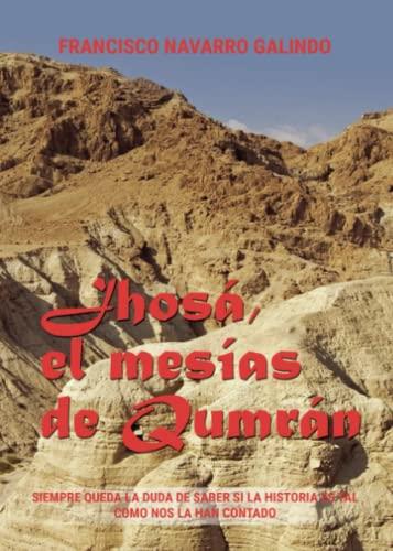 JHOSÁ, EL MESÍAS DE QUMRAM | 9788411597265 | NAVARRO GALINDO, FRANCISCO