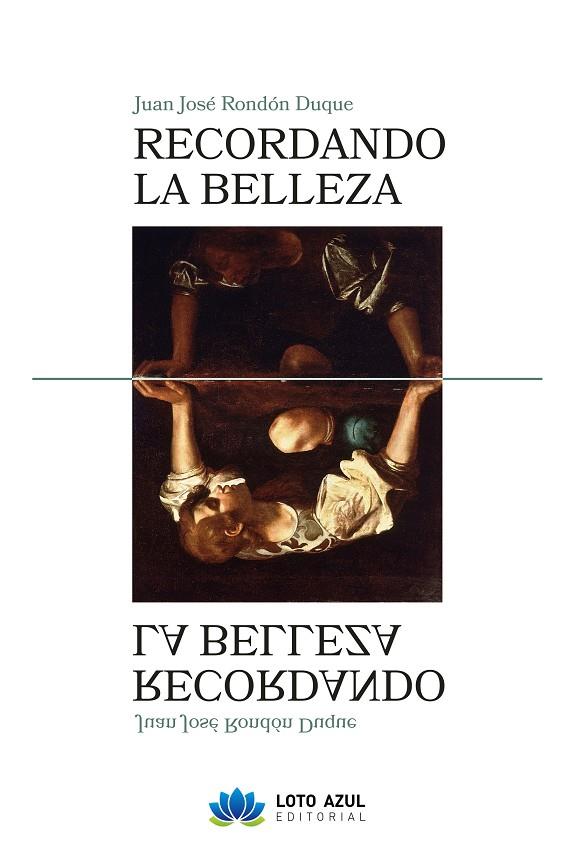 RECORDANDO LA BELLEZA | 9788410162600 | RONDÓN DUQUE, JUAN JOSÉ