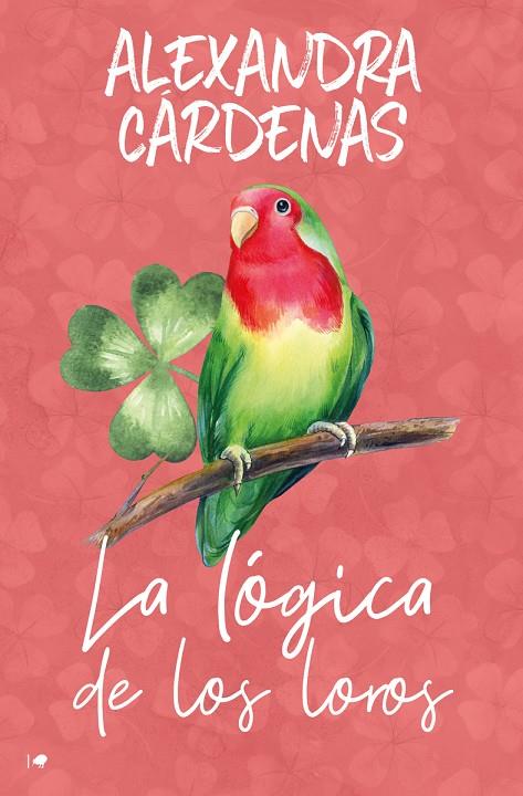 LÓGICA DE LOS LOROS, LA | 9788419147240 | CARDENAS, ALEXANDRA
