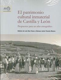 PATRIMONIO CULTURAL INMATERIAL DE CASTILLA Y LEÓN, EL : PROPUESTAS PARA UN ATLAS | 9788400100940
