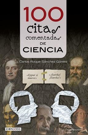 100 CITAS COMENTADAS DE CIENCIA | 9788416012800 | SÁNCHEZ GÓMEZ, CARLOS ROQUE