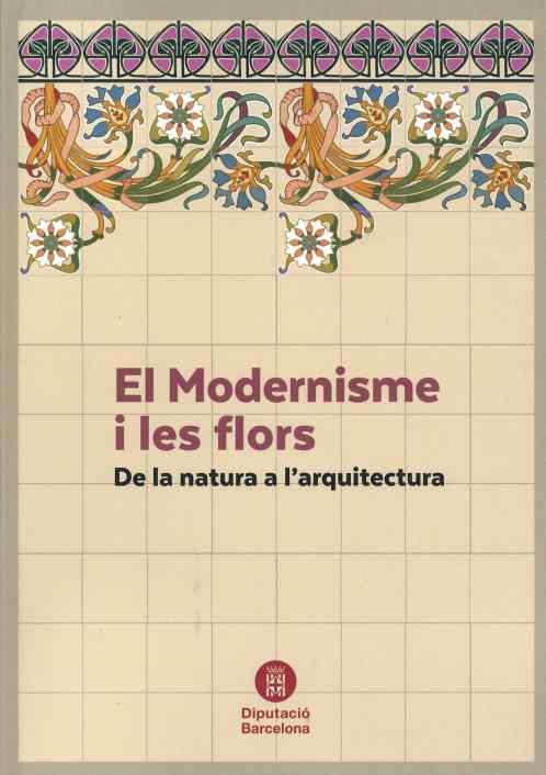 MODERNISME I LES FLORS, EL | 9788498039009 | LÓPEZ PÉREZ, FÁTIMA / SALINÉ I PERICH, MARTA