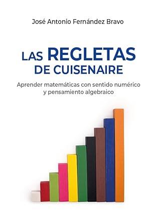 REGLETAS DE CUISENAIRE, LAS | 9791399061918 | FERNÁNDEZ, JOSÉ ANTONIO
