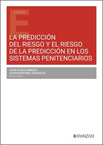PREDICCIÓN DEL RIESGO Y EL RIESGO DE LA PREDICCIÓN EN LOS SISTEMAS PENITENCIARIOS | 9788410856912 | FERNANDEZ COLLADOS, M.ª BELEN