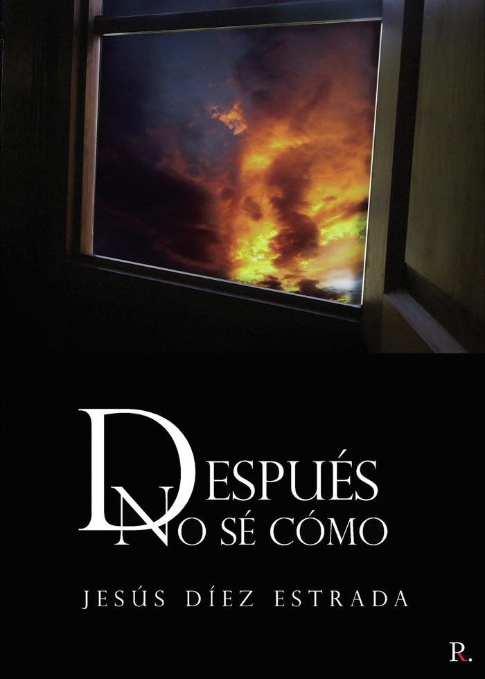 DESPUES NO SE COMO | 9788418654268 | DIEZ ESTRADA, JESUS
