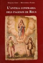 ANTIGA CONFRARIA DELS PAGESOS DE REUS, L' | 9788487580321 | GORT I JUANPERE, EZEQUIEL / FLORES JUANPERE, MONTSERRAT