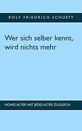 WER SICH SELBER KENNT, WIRD NICHTS MEHR | 9783749481736 | SCHUETT, ROLF FRIEDRICH