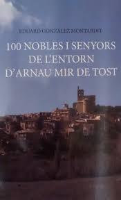 100 NOBLES I SENYORS DE L'ENTORN D'ARNAU MIR DE TOST | 9788494419737 | GONZÁLEZ MONTARDIT, EDUARD