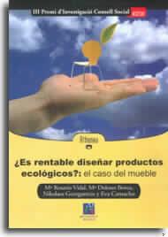 ¿ES RENTABLE DISEÑAR PRODUCTOS ECOLÓGICOS? EL CASO DEL MUEBLE | 9788480214032 | BOVEA EDO, MARÍA DOLORES / CAMACHO CUENA, EVA / VIDAL NADAL, MARÍA ROSARIO