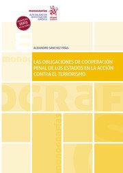 OBLIGACIONES DE COOPERACION PENAL DE LOS ESTADOS EN LA ACCIÓN CONTRA EL TERRORISMO, LAS | 9788413556413 | SANCHEZ FRIAS, ALEJANDRO