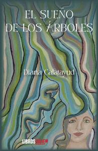 SUEÑO DE LOS ÁRBOLES, EL | 9788419328755 | CALATAYUD, DIANA