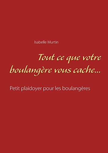 TOUT CE QUE VOTRE BOULANGERE VOUS CACHE... | 9782322145966 | MURTIN, ISABELLE