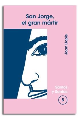 SAN JORGE, EL GRAN MÁRTIR | 9788474673968 | LLOPIS SARRIÓ, JOAN