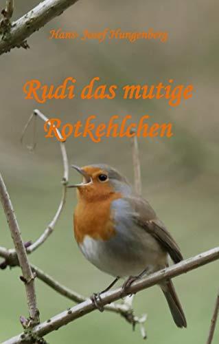 RUDI DAS MUTIGE ROTKEHLCHEN | 9783750415218 | HUNGENBERG, HANS-JOSEF