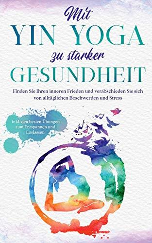 MIT YIN YOGA ZU STARKER GESUNDHEIT | 9783751931755 | SONNENBERG, FLORA