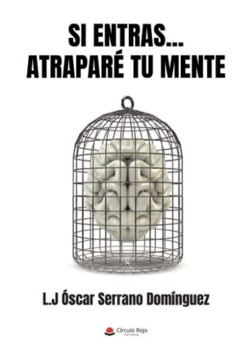 SI ENTRAS... ATRAPARÉ TU MENTE | 9788411551182 | OSCAR SERRANO DOMÍNGUEZ, L. J.
