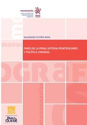 FINES DE LA PENA, SISTEMA PENITENCIARIO Y POLÍTICA CRIMINAL | 9788491199861 | CUTIÑO RAYA, SALVADOR