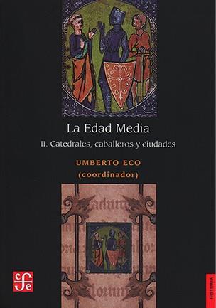 EDAD MEDIA, LA II - CATEDRALES, CABALLEROS Y CIUDADES | 9786071658364 | ECO, HUMBERTO
