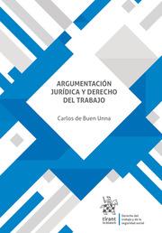 ARGUMENTACIÓN JURÍDICA Y DERECHO DEL TRABAJO | 9788411695893 | DE BUEN UNNA, CARLOS