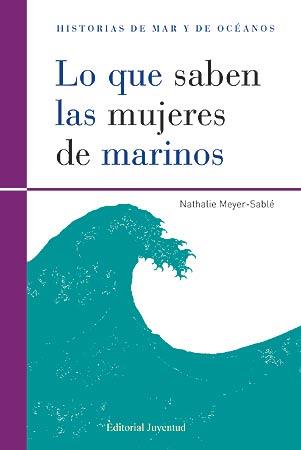 LO QUE SABEN LAS MUJERES DE MARINOS | 9788426139474 | MEYER-SABLÉ, NATHALIE