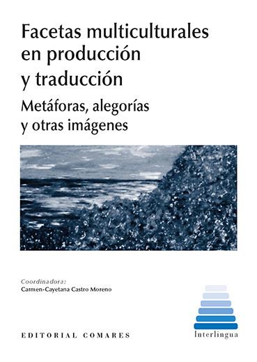 FACETAS MULTICULTURALES EN PRODUCCIÓN Y TRADUCCIÓN | 9788490459621 | CASTRO MORENO, CARMEN-CAYETANA