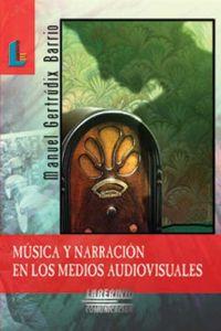 MÚSICA Y NARRACIÓN EN LOS MEDIOS AUDIOVISUALES | 9788484830764 | GÉRTRUDIX BARRIO, MANUEL