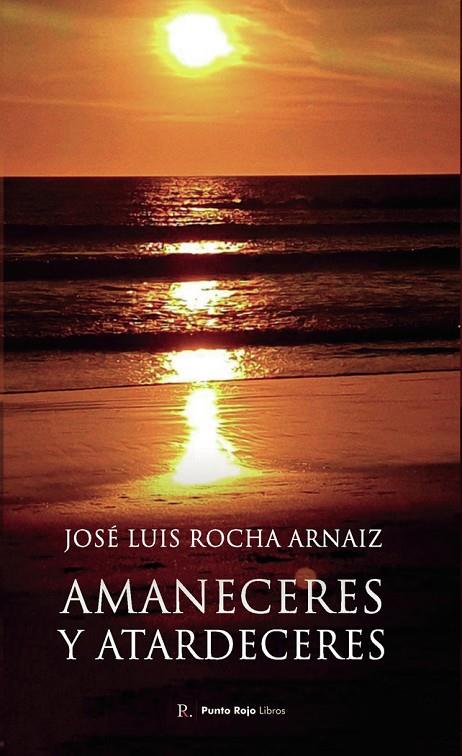 AMANECERES Y ATARDECERES | 9798392791866 | ROCHA ARNAIZ, JOSÉ LUIS