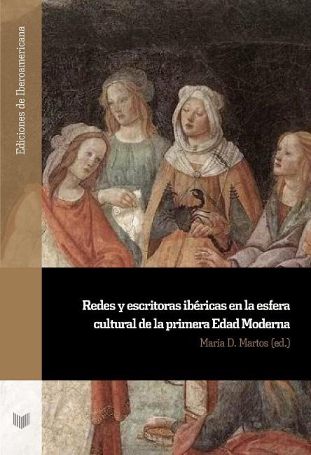 REDES Y ESCRITORAS IBERICAS EN LA ESFERA CULTURAL DE LA PRIMERA EDAD MEDIA | 9788491922049 | MARTOS, MARIA D.