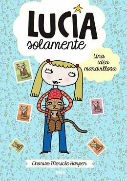 LUCÍA SOLAMENTE 01 : UNA IDEA MARAVILLOSA | 9788427204010 | MERICLE HARPER, CHARISE