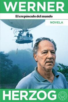 CREPÚSCULO DEL MUNDO, EL | 9788418733925 | HERZOG, WERNER