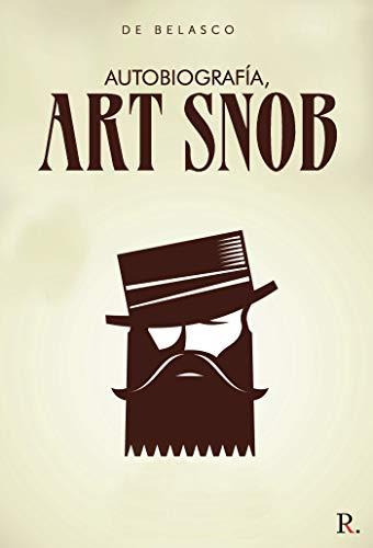 AUTOBIOGRAFÍA, ART SNOB | 9788418416576 | BELASCO, DE