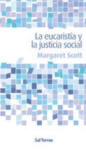 EUCARISTÍA Y LA JUSTICIA SOCIAL, LA | 9788429318401 | SCOTT, MARGARET
