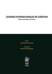 CESIONES INTERNACIONALES DE CRÉDITOS. RETOS PRESENTES Y FUTUROS | 9788411477277 | HEREDIA CERVANTES, IVÁN / ELVIRA BENAYAS, MARÍA JESÚS
