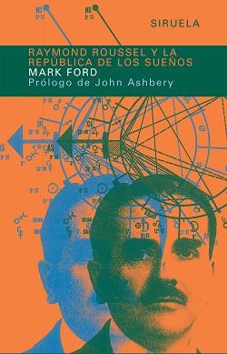 RAYMOND ROUSSEL Y LA REPUBLICA DE LOS SUEÑOS | 9788478448098 | FORD, MARK