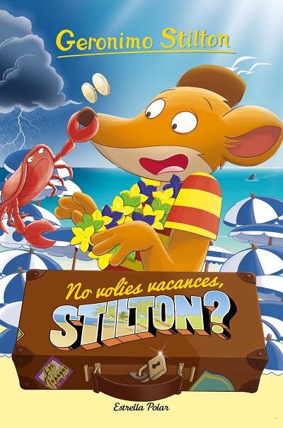 GERONIMO STILTON 19. NO VOLIES VACANCES, STILTON? | 9788413892153 | STILTON, GERÓNIMO