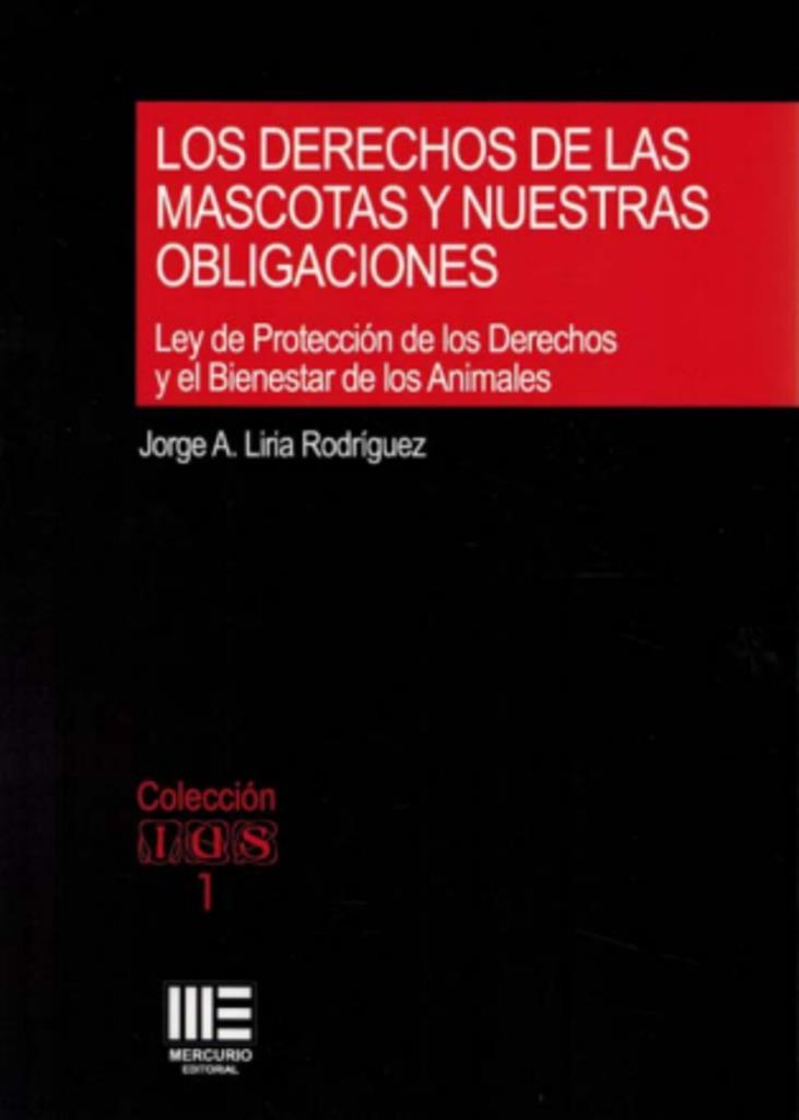 DERECHOS DE LAS MASCOTAS Y NUESTRAS OBLIGACIONES, LOS | 9788412768442 | LIRIA RODRÍGUEZ, JORGE A.