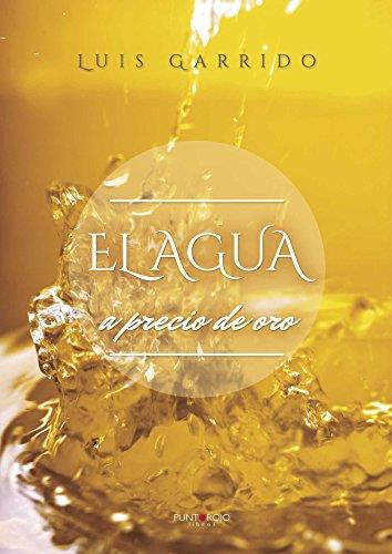 AGUA A PRECIO DE ORO, EL | 9788416611690 | GARRIDO A, LUÍS